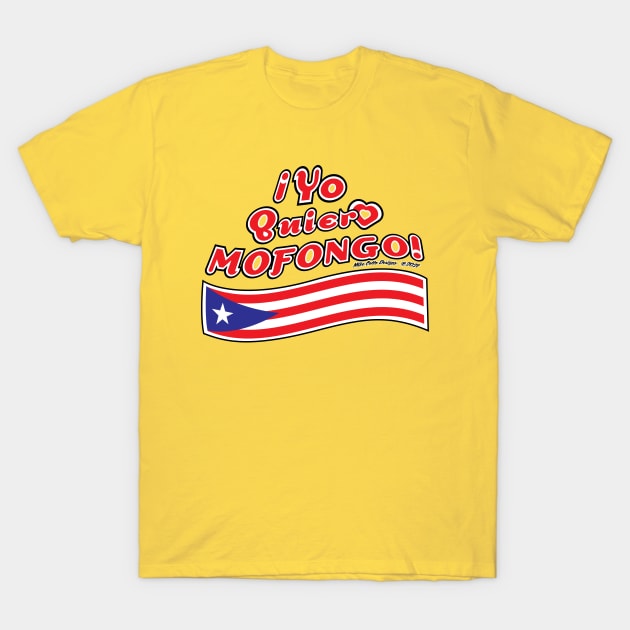 ¡Yo Quiero Mofongo! with Flag T-Shirt by MikeCottoArt